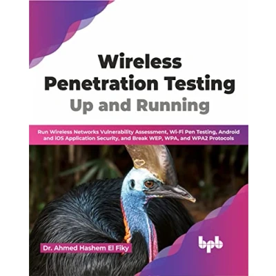 Afbeelding van Wireless Penetration Testing: Up and Running: Run Networks Vulnerability Assessment, Wi Fi Pen Testing, Android iOS Application Security, ... WPA, WPA2 Protocols (English Edition)