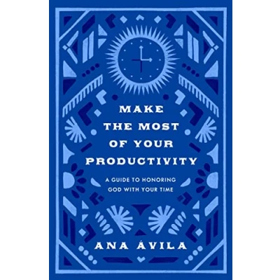 Afbeelding van Make the Most of Your Productivity: A Guide to Honoring God with Time