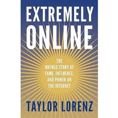 Afbeelding van Extremely Online: the Untold Story of Fame, Influence and Power on Internet