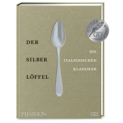 Afbeelding van der Silberlöffel Die italienischen Klassiker: Essenz echten Küche mit den 170 besten Rezepten aus allen Regionen