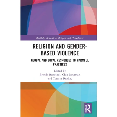 Afbeelding van Religion and Gender Based Violence: Global Local Responses to Harmful Practices