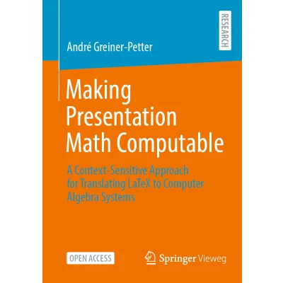 Afbeelding van Making Presentation Math Computable: A Context Sensitive Approach for Translating LaTeX to Computer Algebra Systems