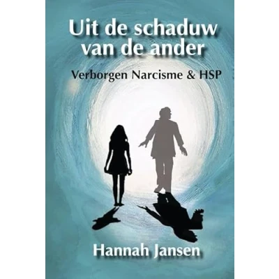 Afbeelding van Uit de schaduw van ander. Verborgen narcisme &amp; HSP