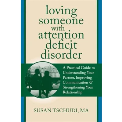 Afbeelding van Loving Someone with ADD: A Practical Guide to Understanding Your Partner, Improving Communication, and Strengthening Relationship