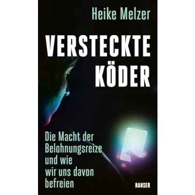 Afbeelding van Versteckte Köder: Die Macht der Belohnungsreize und wie wir uns davon befreien