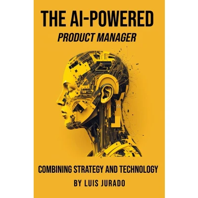 Afbeelding van The AI Powered Product Manager: Combining Strategy and Technology