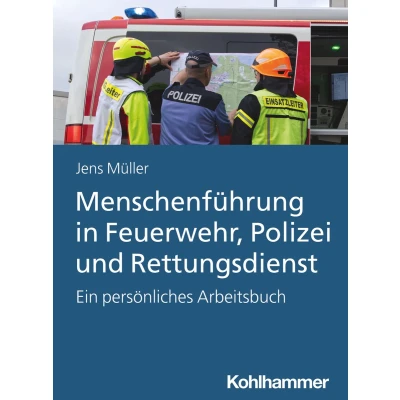 Afbeelding van Menschenführung in Feuerwehr, Polizei und Rettungsdienst: Ein persönliches Arbeitsbuch