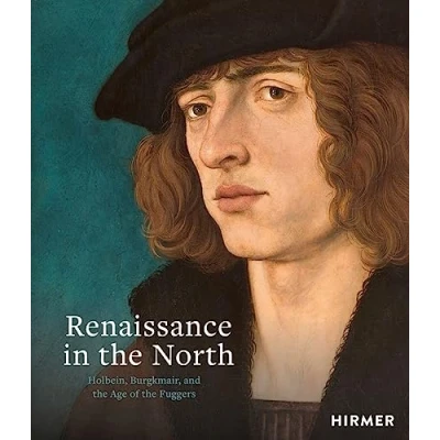Afbeelding van Renaissance in the North: Holbein, Burgkmair, and Age of Fuggers