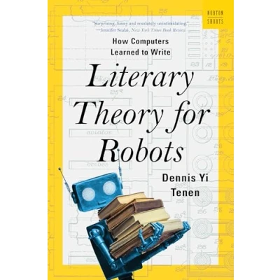 Afbeelding van Literary Theory for Robots: How Computers Learned to Write
