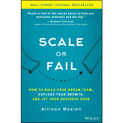 Afbeelding van Scale or Fail: How to Build Your Dream Team, Explode Growth, and Let Business Soar