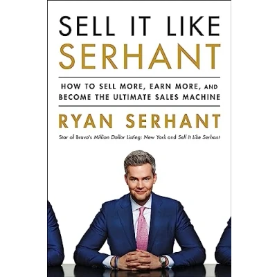 Afbeelding van Sell It Like Serhant: How to More, Earn and Become the Ultimate Sales Machine