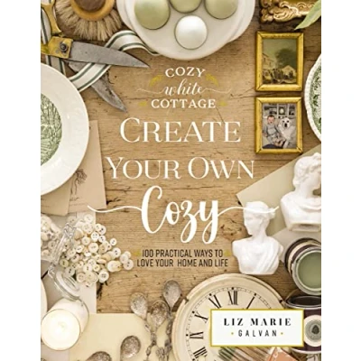 Afbeelding van Create Your Own Cozy: 100 Practical Ways to Love Home and Life
