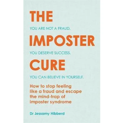 Afbeelding van the imposter cure: you are not a fraud, deserve success, can believe in yourself : how to stop feeling like fraud and escape mind trap of syndrome
