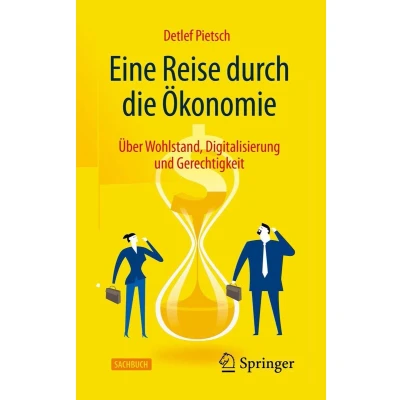 Afbeelding van Eine Reise durch die Ökonomie: Über Wohlstand, Digitalisierung und Gerechtigkeit