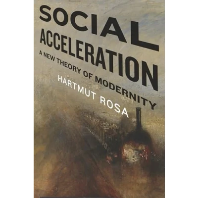 Afbeelding van Social Acceleration: A New Theory of Modernity: 32