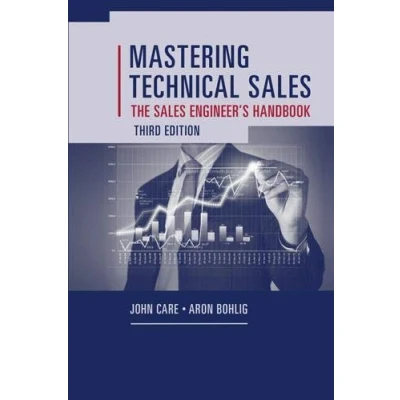 Afbeelding van Mastering Technical Sales: The Sales Engineer&#039;s Handbook, Third Edition