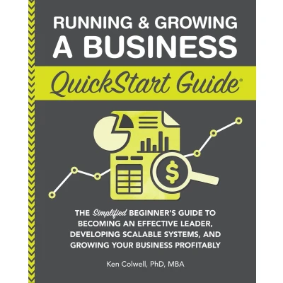 Afbeelding van Running &amp; Growing a Business QuickStart Guide: The Simplified Beginner’s Guide to Becoming an Effective Leader, Developing Scalable Systems and Your Profitably