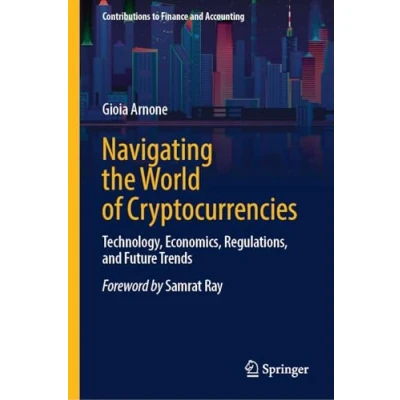 Afbeelding van Navigating the World of Cryptocurrencies: Technology, Economics, Regulations, and Future Trends