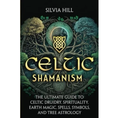 Afbeelding van Celtic Shamanism: The Ultimate Guide to Druidry, Spirituality, Earth Magic, Spells, Symbols, and Tree Astrology