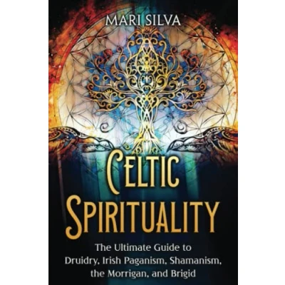 Afbeelding van Celtic Spirituality: the Ultimate Guide to Druidry, Irish Paganism, Shamanism, Morrigan, and Brigid