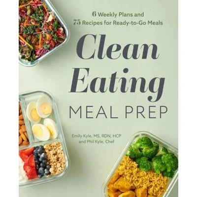 Afbeelding van Clean Eating Meal Prep: 6 Weekly Plans and 75 Recipes for Ready To Go Meals