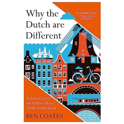 Afbeelding van Why the Dutch are Different: A Journey into Hidden Heart of Netherlands