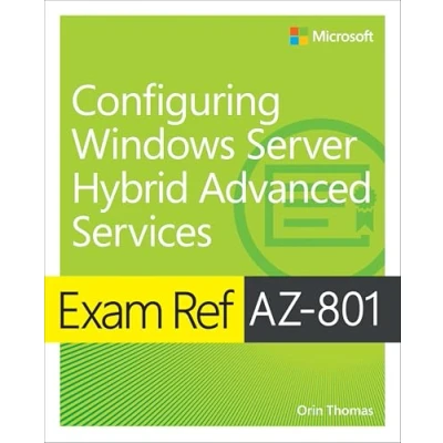 Afbeelding van Exam Ref AZ 801 Configuring Windows Server Hybrid Advanced Services