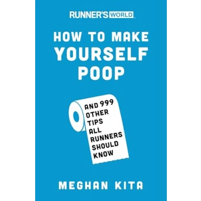 Afbeelding van Runner&#039;s World How to Make Yourself Poop: And 999 Other Tips All Runners Should Know