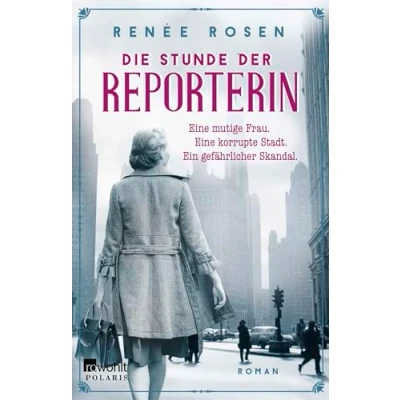 Afbeelding van Die Stunde der Reporterin: Eine mutige Frau. korrupte Stadt. Ein gefährlicher Skandal.