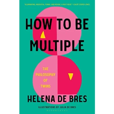 Afbeelding van How to Be Multiple: The Philosophy of Twins