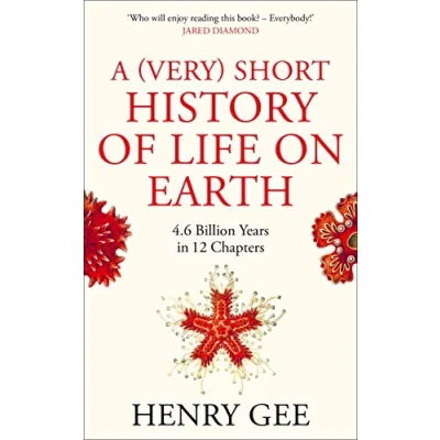 Afbeelding van A (Very) Short History of Life On Earth: 4.6 Billion Years in 12 Chapters