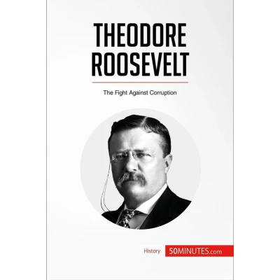 Afbeelding van Theodore Roosevelt: The biography, life and rise of an American Lion, his doubts to presidency