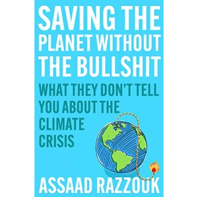 Afbeelding van Saving the Planet Without Bullshit: What They Don’t Tell You About Climate Crisis