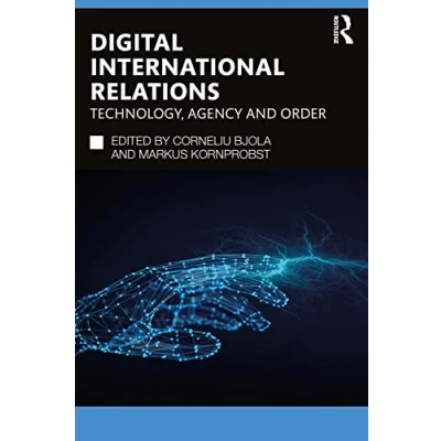 Afbeelding van Digital International Relations: Technology, Agency and Order