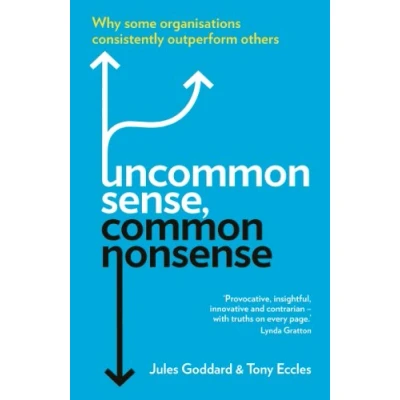 Afbeelding van Uncommon Sense, Common Nonsense: Why some organisations consistently outperform others