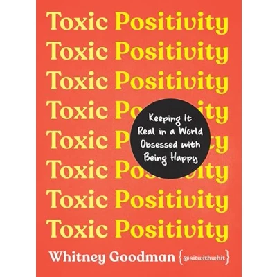 Afbeelding van Toxic Positivity: Keeping It Real in a World Obsessed with Being Happy