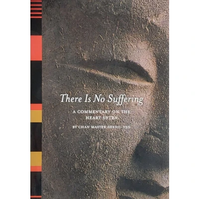 Afbeelding van There Is No Suffering: A Commentary on the Heart Sutra
