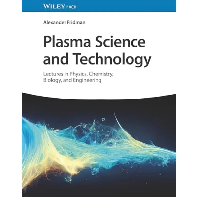 Afbeelding van Plasma Science and Technology: Lectures in Physics, Chemistry, Biology, Engineering
