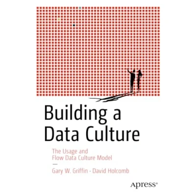 Afbeelding van Building a Data Culture: The Usage and Flow Culture Model
