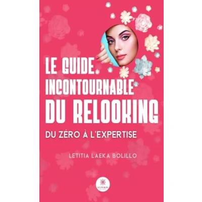 Afbeelding van Le guide incontournable Du relooking zéro à l’expertise: l’expertise
