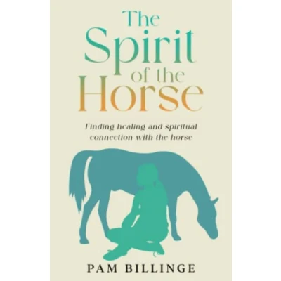 Afbeelding van the SPIRIT OF HORSE: Finding Healing and Spiritual Connection with Horse