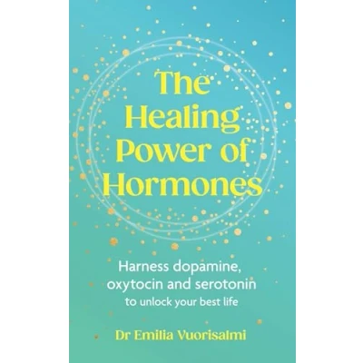 Afbeelding van The Healing Power of Hormones: Harness dopamine, serotonin and oxytocin to unlock your best life
