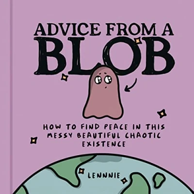 Afbeelding van Advice from a Blob: How to Find Peace in this Messy Beautiful Chaotic Existence