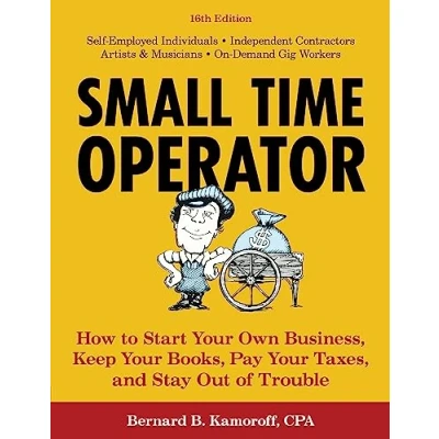 Afbeelding van Small Time Operator: How to Start Your Own Business, Keep Books, Pay Taxes, and Stay Out of Trouble