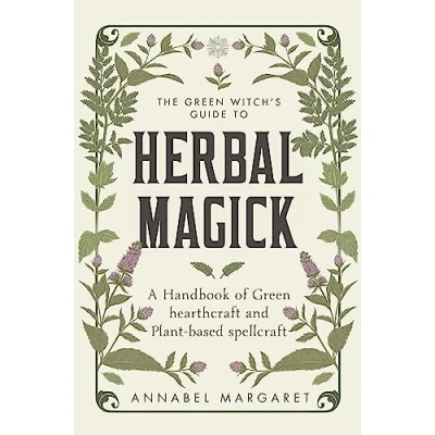 Afbeelding van The Green Witch&#039;s Guide to Herbal Magick: A Handbook of Hearthcraft and Plant Based Spellcraft