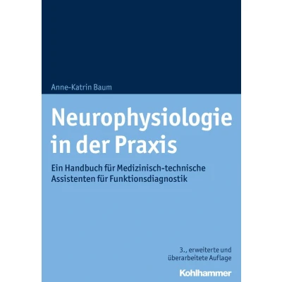 Afbeelding van Neurophysiologie in der Praxis: Ein Handbuch für Medizinisch technische Assistenten/ innen Funktionsdiagnostik/Medizinische/ r Technologe/ Funktionsdiagnostik