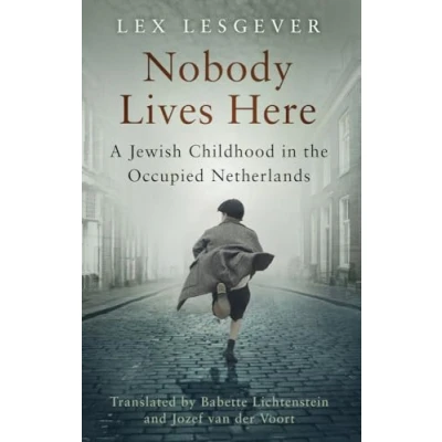 Afbeelding van Nobody Lives Here: A Jewish Childhood in the Occupied Netherlands