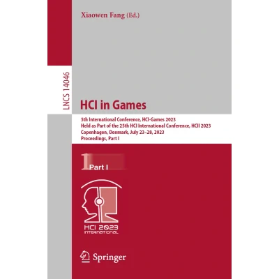 Afbeelding van HCI in Games: 5th International Conference, Games 2023, Held as Part of the 25th HCII Copenhagen, Denmark, July 2328, Proceedings I: 14046