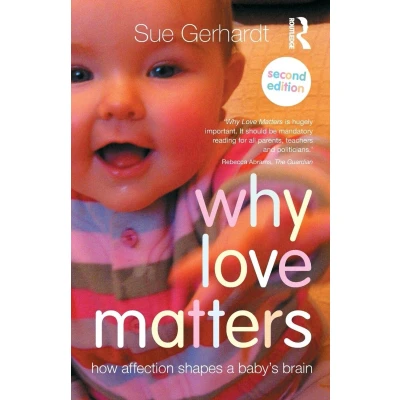 Afbeelding van Why Love Matters: How affection shapes a baby&#039;s brain
