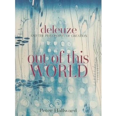 Afbeelding van Out of This World: Deleuze and the Philosophy Creation